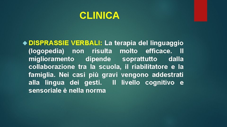 CLINICA DISPRASSIE VERBALI: La terapia del linguaggio (logopedia) non risulta molto efficace. Il miglioramento