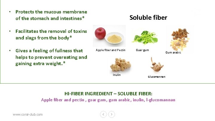  • Protects the mucous membrane of the stomach and intestines* Soluble fiber •