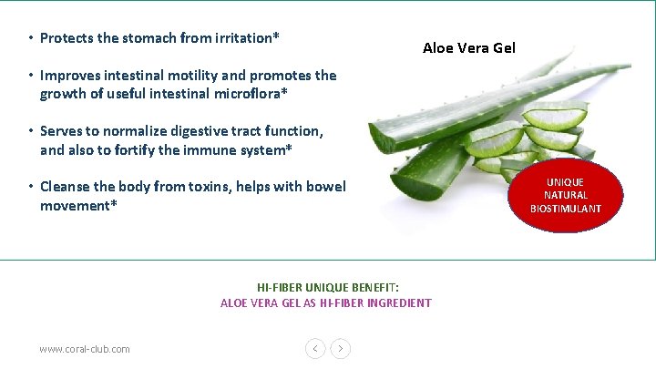  • Protects the stomach from irritation* Aloe Vera Gel • Improves intestinal motility