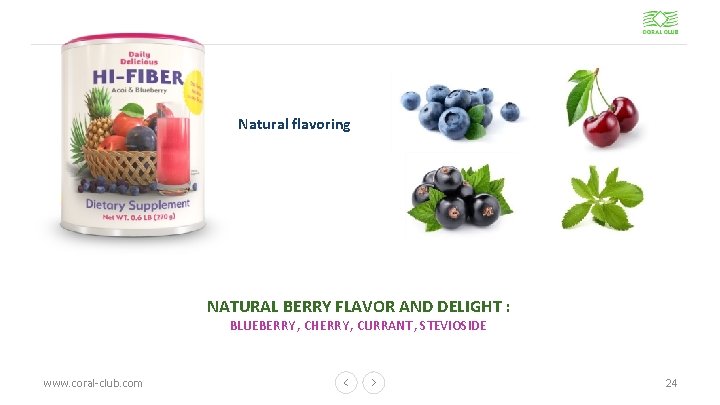 Natural flavoring NATURAL BERRY FLAVOR AND DELIGHT : BLUEBERRY , CHERRY, CURRANT, STEVIOSIDE www.
