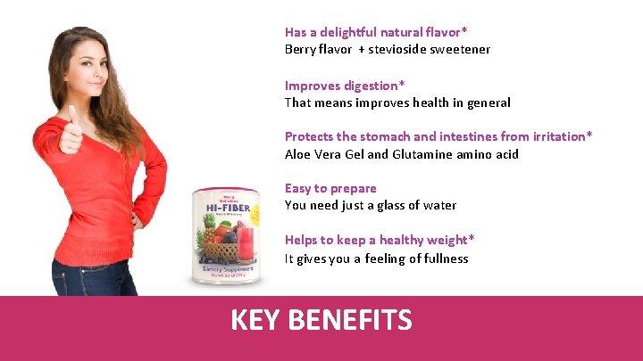 Has a delightful natural flavor* Berry flavor + stevioside sweetener Improves digestion* That means
