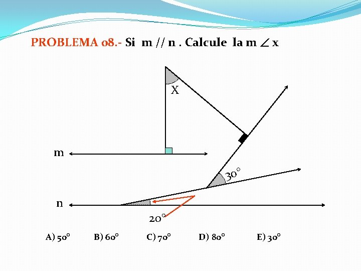 PROBLEMA 08. - Si m // n. Calcule la m x X m 30°