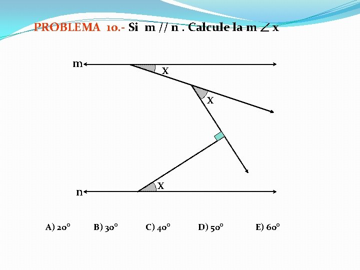 PROBLEMA 10. - Si m // n. Calcule la m x m x x