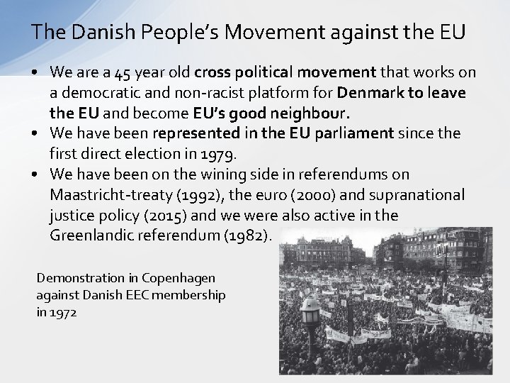 The Danish People’s Movement against the EU • We are a 45 year old