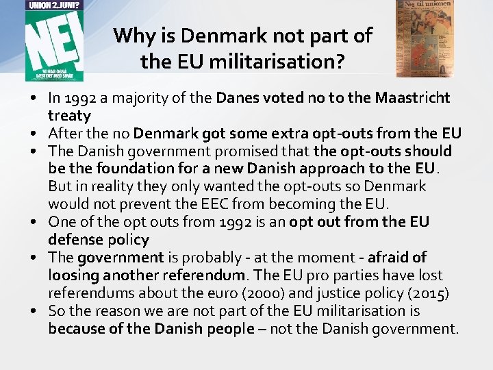 Why is Denmark not part of the EU militarisation? • In 1992 a majority