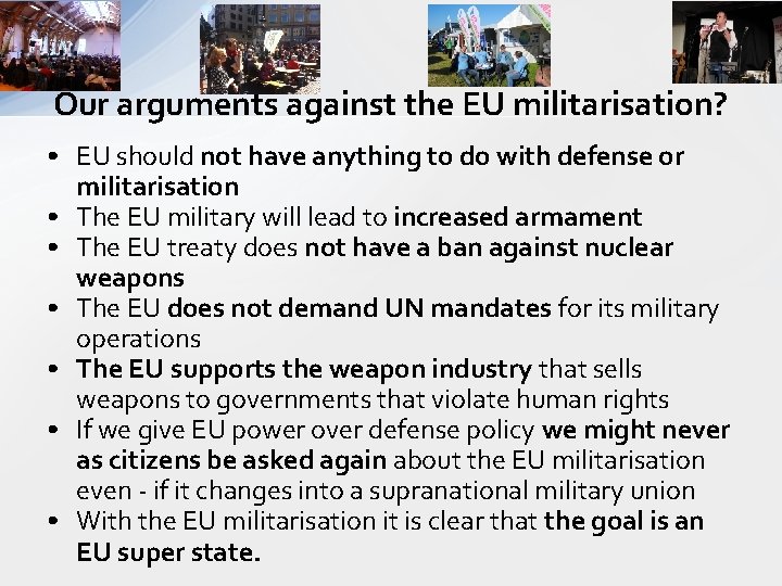 Our arguments against the EU militarisation? • EU should not have anything to do