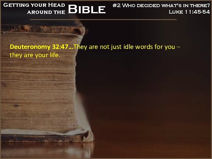 Getting your Head around the Bible #2 Who decided what’s in there? Luke 11: