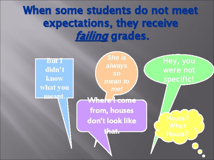 When some students do not meet expectations, they receive failing grades. But I didn’t