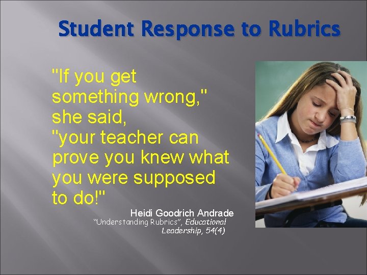 Student Response to Rubrics "If you get something wrong, " she said, "your teacher