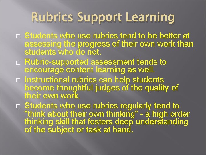 Rubrics Support Learning � � Students who use rubrics tend to be better at