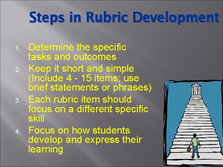 Steps in Rubric Development 1. 2. 3. 4. Determine the specific tasks and outcomes