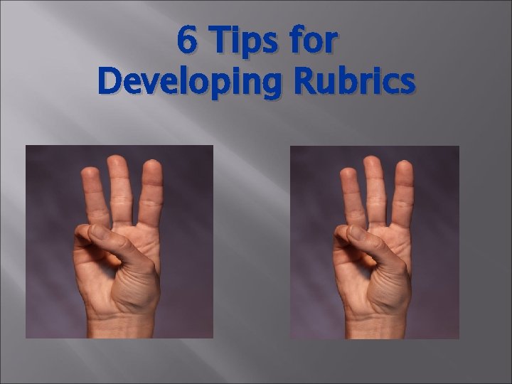 6 Tips for Developing Rubrics 