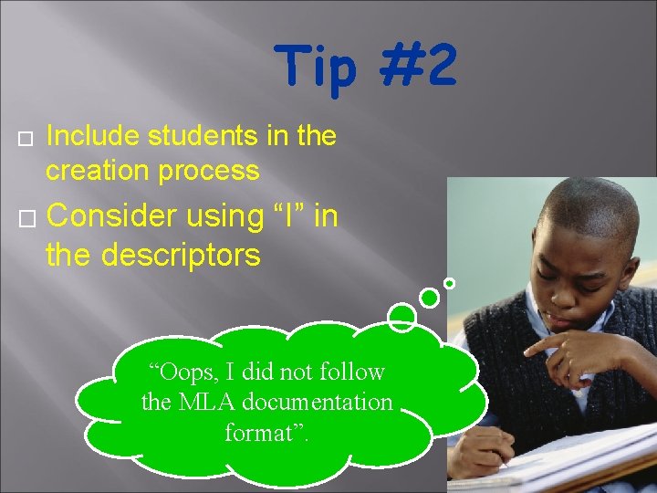 Tip #2 � � Include students in the creation process Consider using “I” in
