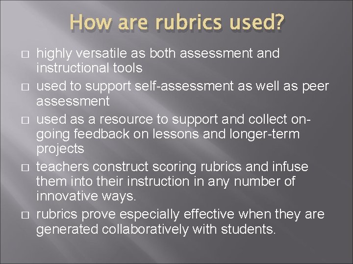 How are rubrics used? � � � highly versatile as both assessment and instructional