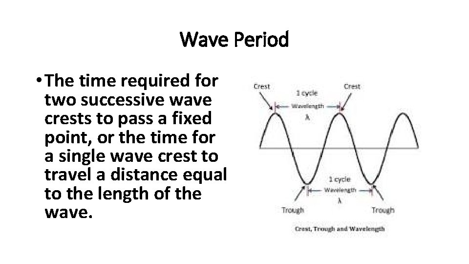 Wave Period • The time required for two successive wave crests to pass a