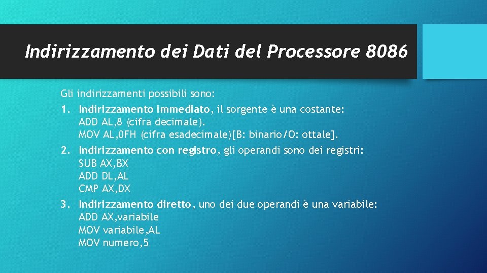 Indirizzamento dei Dati del Processore 8086 Gli indirizzamenti possibili sono: 1. Indirizzamento immediato, il
