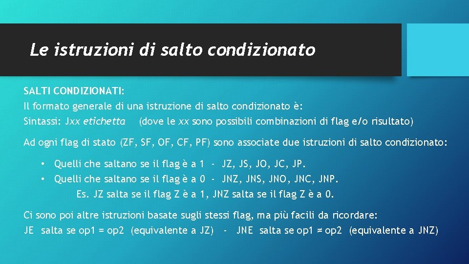 Le istruzioni di salto condizionato SALTI CONDIZIONATI: Il formato generale di una istruzione di