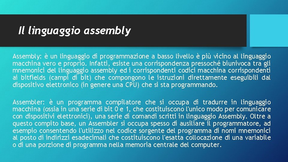 Il linguaggio assembly Assembly: è un linguaggio di programmazione a basso livello è più