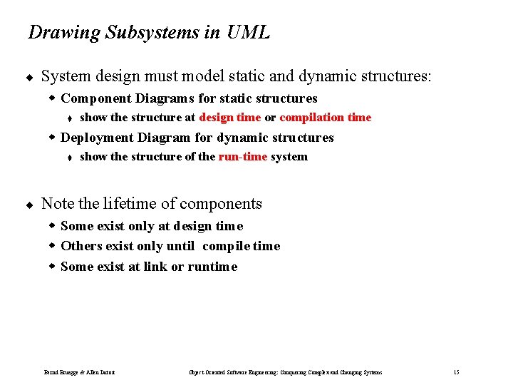 Drawing Subsystems in UML ¨ System design must model static and dynamic structures: w Drawing Subsystems in UML ¨ System design must model static and dynamic structures: w