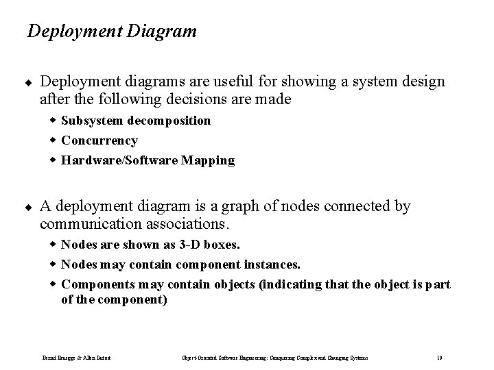 Deployment Diagram ¨ Deployment diagrams are useful for showing a system design after the Deployment Diagram ¨ Deployment diagrams are useful for showing a system design after the