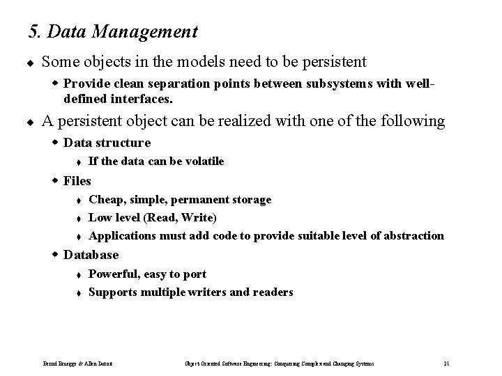 5. Data Management ¨ Some objects in the models need to be persistent w 5. Data Management ¨ Some objects in the models need to be persistent w