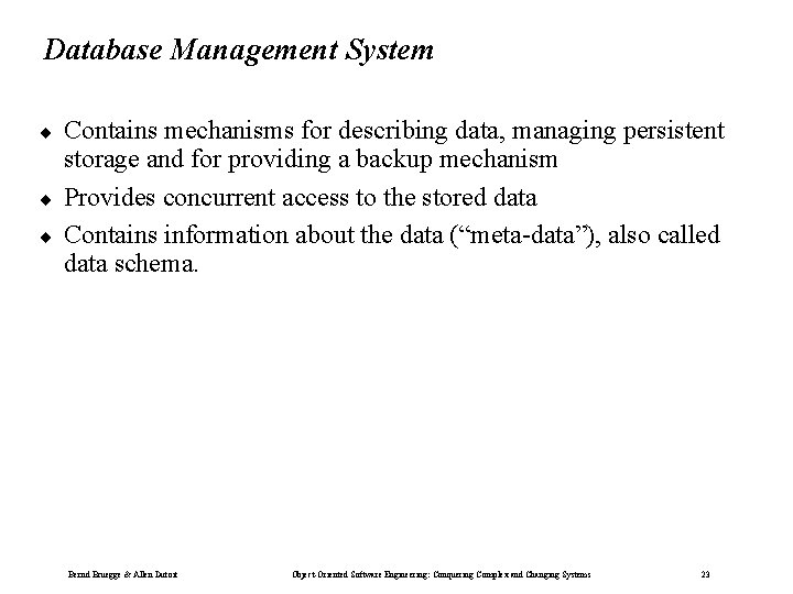 Database Management System ¨ ¨ ¨ Contains mechanisms for describing data, managing persistent storage Database Management System ¨ ¨ ¨ Contains mechanisms for describing data, managing persistent storage