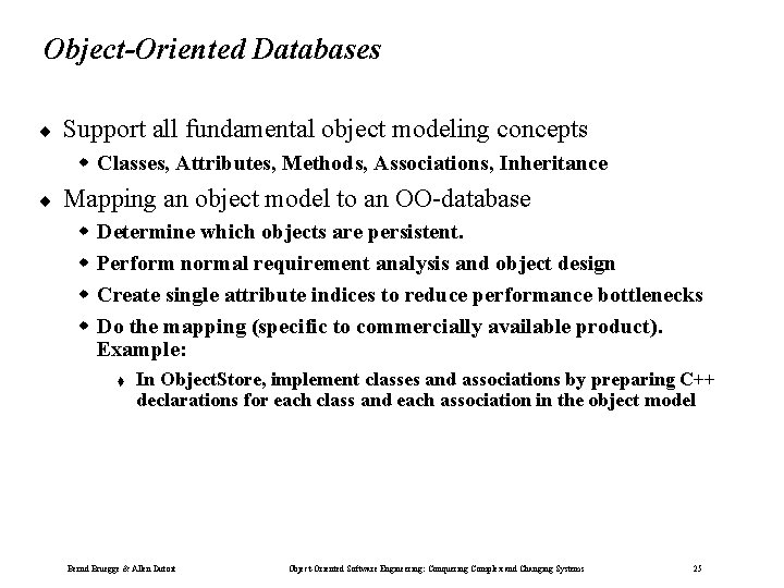 Object-Oriented Databases ¨ Support all fundamental object modeling concepts w Classes, Attributes, Methods, Associations, Object-Oriented Databases ¨ Support all fundamental object modeling concepts w Classes, Attributes, Methods, Associations,