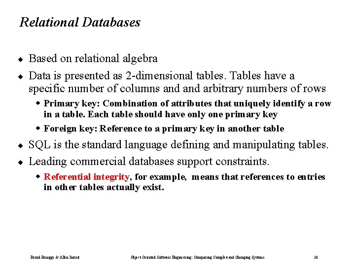 Relational Databases ¨ ¨ Based on relational algebra Data is presented as 2 -dimensional Relational Databases ¨ ¨ Based on relational algebra Data is presented as 2 -dimensional