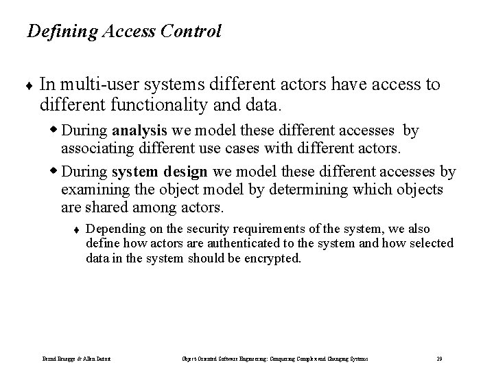 Defining Access Control ¨ In multi-user systems different actors have access to different functionality Defining Access Control ¨ In multi-user systems different actors have access to different functionality