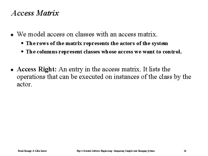 Access Matrix ¨ We model access on classes with an access matrix. w The Access Matrix ¨ We model access on classes with an access matrix. w The