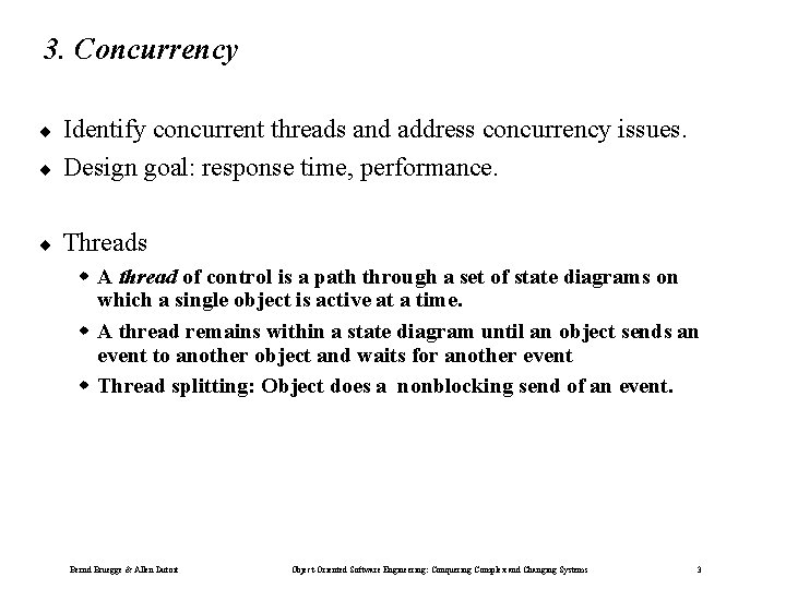 3. Concurrency ¨ Identify concurrent threads and address concurrency issues. Design goal: response time, 3. Concurrency ¨ Identify concurrent threads and address concurrency issues. Design goal: response time,