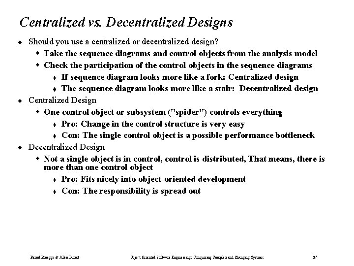 Centralized vs. Decentralized Designs ¨ ¨ ¨ Should you use a centralized or decentralized Centralized vs. Decentralized Designs ¨ ¨ ¨ Should you use a centralized or decentralized