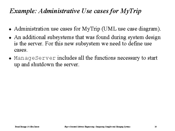Example: Administrative Use cases for My. Trip ¨ ¨ ¨ Administration use cases for Example: Administrative Use cases for My. Trip ¨ ¨ ¨ Administration use cases for