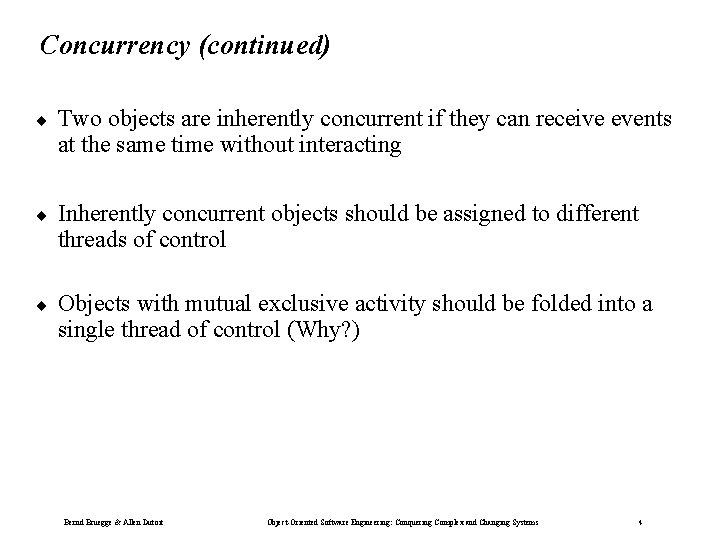 Concurrency (continued) ¨ Two objects are inherently concurrent if they can receive events at Concurrency (continued) ¨ Two objects are inherently concurrent if they can receive events at