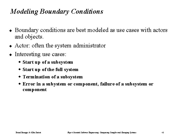 Modeling Boundary Conditions ¨ ¨ ¨ Boundary conditions are best modeled as use cases Modeling Boundary Conditions ¨ ¨ ¨ Boundary conditions are best modeled as use cases