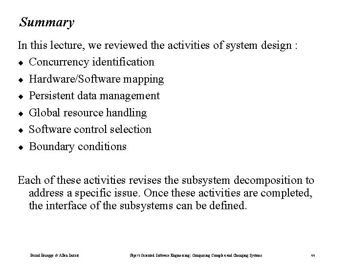 Summary In this lecture, we reviewed the activities of system design : ¨ Concurrency Summary In this lecture, we reviewed the activities of system design : ¨ Concurrency