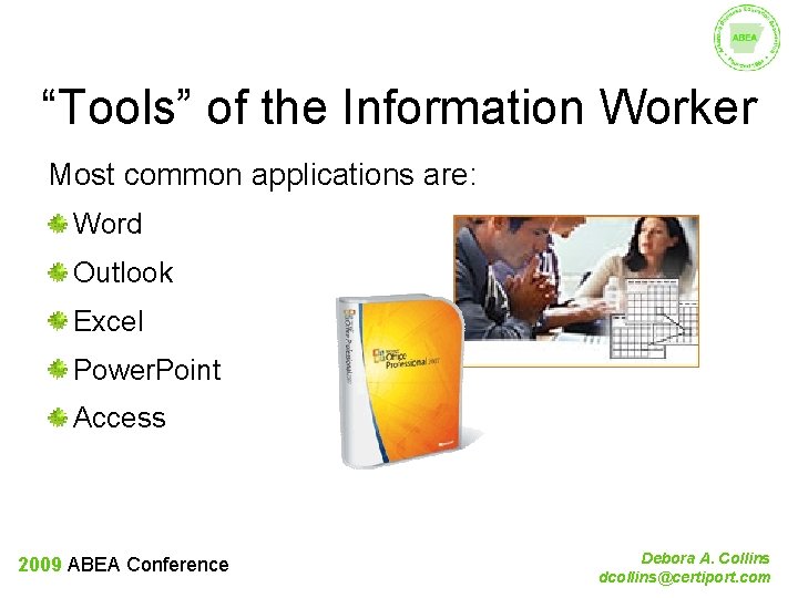 “Tools” of the Information Worker Most common applications are: Word Outlook Excel Power. Point