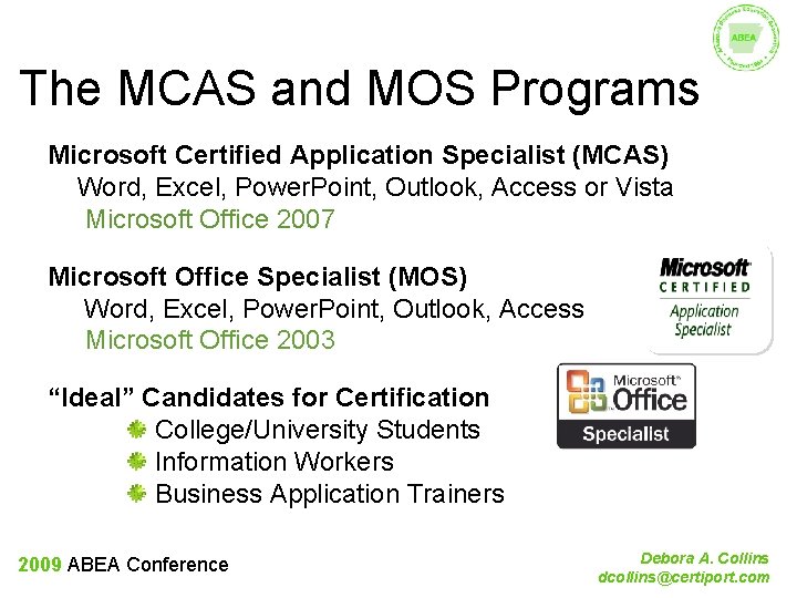 The MCAS and MOS Programs Microsoft Certified Application Specialist (MCAS) Word, Excel, Power. Point,