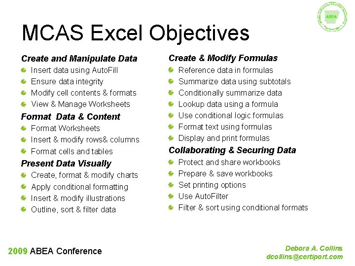 MCAS Excel Objectives Create and Manipulate Data Insert data using Auto. Fill Ensure data