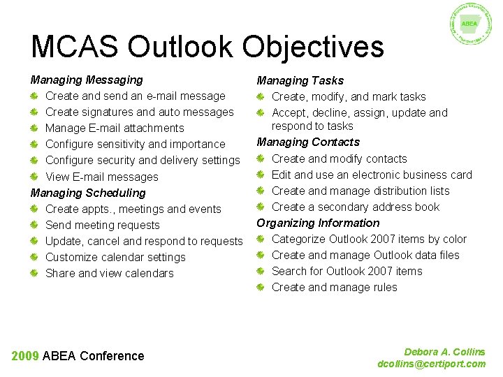 MCAS Outlook Objectives Managing Messaging Create and send an e-mail message Create signatures and