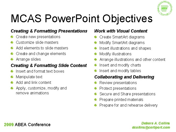 MCAS Power. Point Objectives Creating & Formatting Presentations Create new presentations Customize slide masters