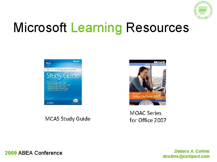 Microsoft Learning Resources MCAS Study Guide 2009 ABEA Conference MOAC Series for Office 2007