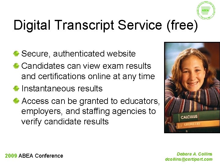 Digital Transcript Service (free) Secure, authenticated website Candidates can view exam results and certifications