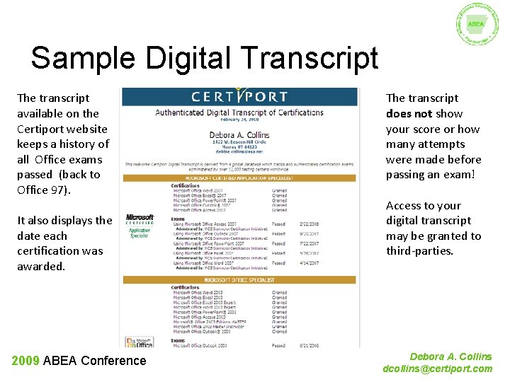 Sample Digital Transcript The transcript available on the Certiport website keeps a history of