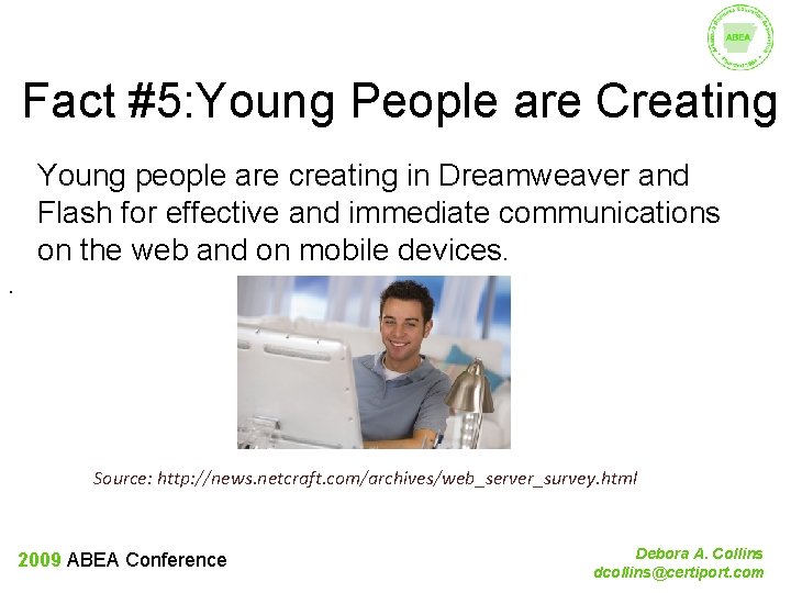 Fact #5: Young People are Creating Young people are creating in Dreamweaver and Flash