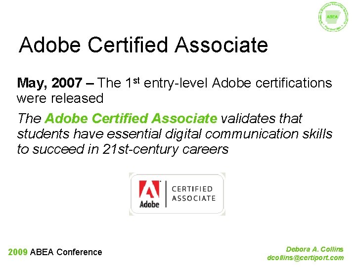 Adobe Certified Associate May, 2007 – The 1 st entry-level Adobe certifications were released
