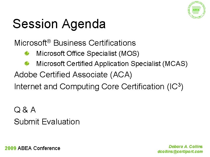 Session Agenda Microsoft® Business Certifications Microsoft Office Specialist (MOS) Microsoft Certified Application Specialist (MCAS)