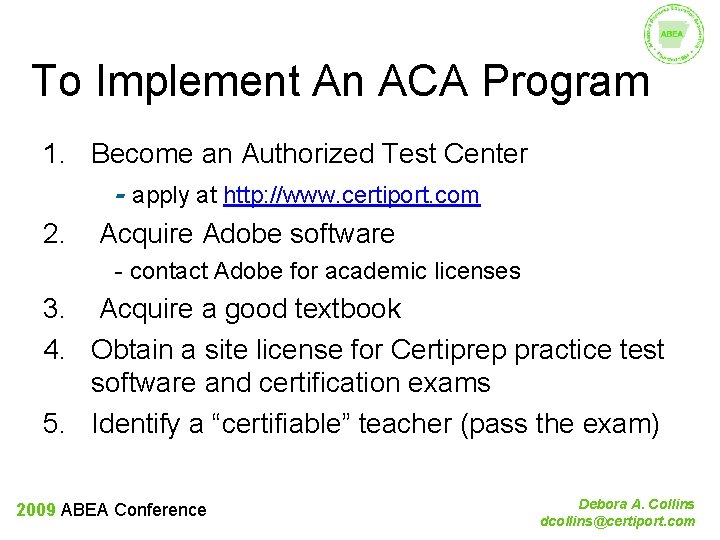 To Implement An ACA Program 1. Become an Authorized Test Center - apply at