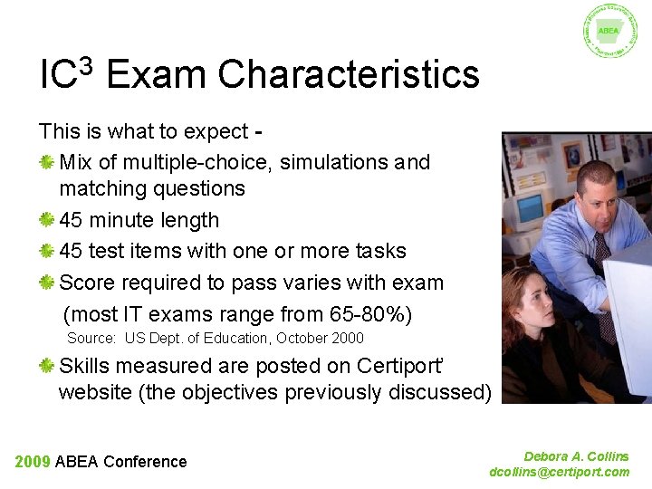3 IC Exam Characteristics This is what to expect Mix of multiple-choice, simulations and