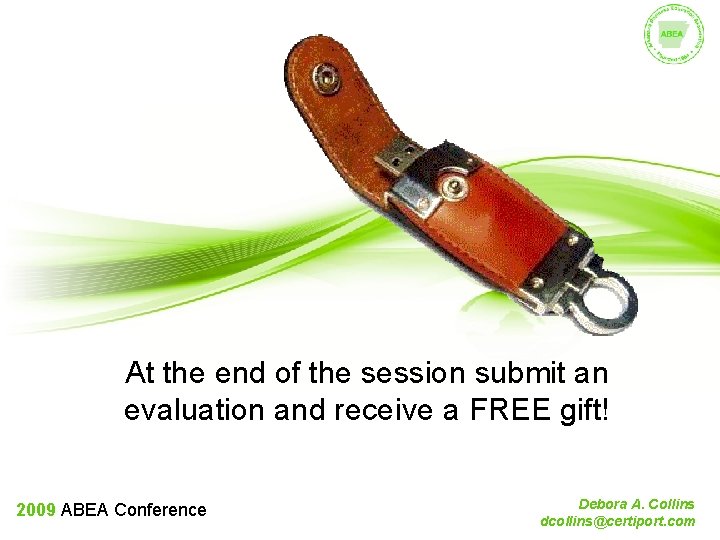 At the end of the session submit an evaluation and receive a FREE gift!